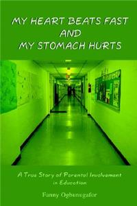 My Heart Beats Fast and My Stomach Hurts