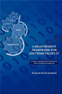 Measurement Framework for Software Projects: A Generic and Practical Goal-Question-Metric(gqm) Based Approach.