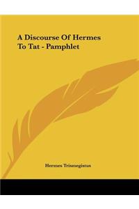 A Discourse of Hermes to Tat - Pamphlet