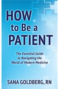 How to Be a Patient