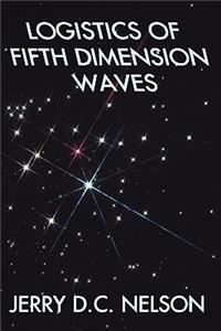 Logistics of Fifth Dimension Waves