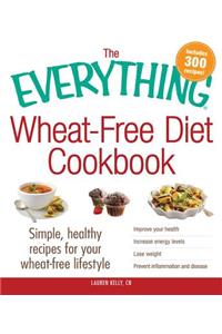 The Everything Wheat-Free Diet Cookbook