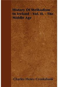 History Of Methodism In Ireland - Vol. II. - The Middle Age