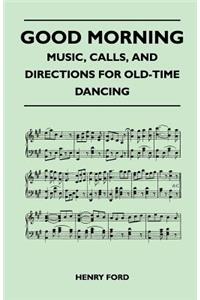 Good Morning - Music, Calls, and Directions for Old-Time Dancing