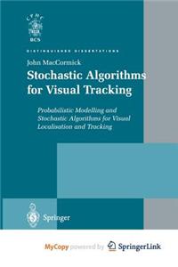 Stochastic Algorithms for Visual Tracking