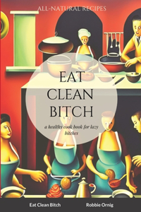 Eat Clean Bitch