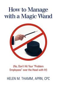 How to Manage with a Magic Wand