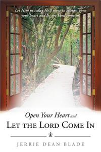 Open Your Heart and Let the Lord Come in