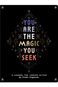 You Are the Magic You Seek