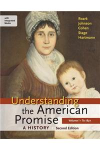 Understanding the American Promise: A History, Volume I: To 1877: A History of the United States