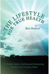 The Lifestyle for True Health