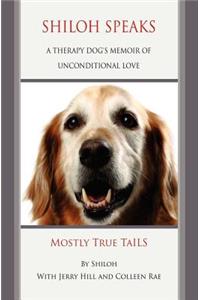 Shiloh Speaks: A Therapy Dog's Memoir of Unconditional Love