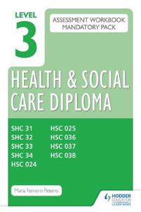Level 3 Health and Social Care Diploma Assessment Pack: Mandatory Unit Workbooks