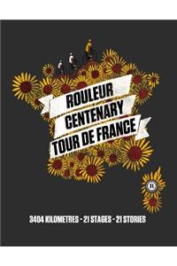 Rouleur Centenary Tour de France: 3404 Kilometres, 21 Stages, 21 Stories