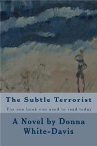 The Subtle Terrorist