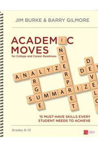 Academic Moves for College and Career Readiness, Grades 6-12