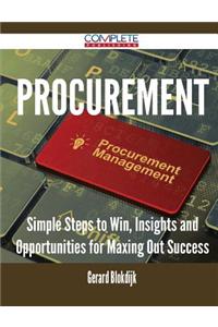 Procurement - Simple Steps to Win, Insights and Opportunities for Maxing Out Success