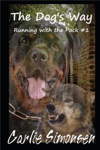 The Dog's Way: Running with the Pack #1