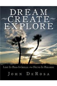 Dream - Create - Explore