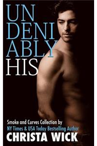 Undeniably His: Smoke & Curves Billionaire Bbw Domination Collection