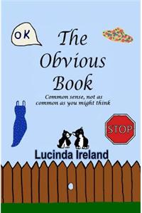 The Obvious Book: Common Sense, Not as Common as You Might Think.