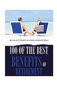 100 of the Best Benefits of Retirement