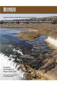 Hydrogeomorphic Segments and Hydraulic Microhabitats of the Niobrara River, Nebraska?With Special Emphasis on the Niobrara National Scenic River