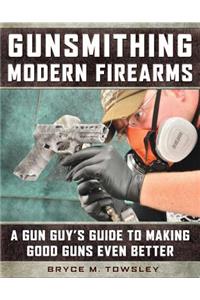Gunsmithing Modern Firearms