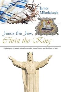 Jesus the Jew, Christ the King