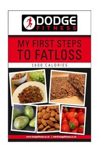 My First Steps To Fatloss-1600 Calories