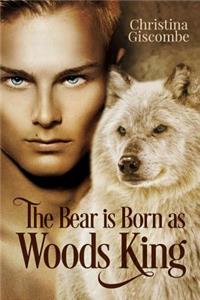 The Bear is Born as Woods King