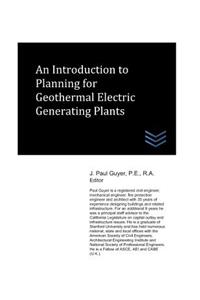 Introduction to Planning for Geothermal Electric Generating Plants
