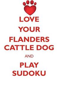 Love Your Flanders Cattle Dog and Play Sudoku Flanders Cattle Dog Sudoku Level 1 of 15