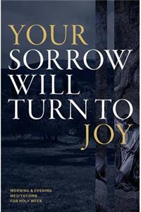 Your Sorrow Will Turn to Joy