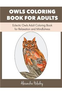 Owls Coloring Book for Adults: Eclectic Owls Adult Coloring Book for Relaxation and Mindfulness