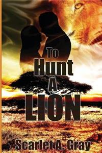 To Hunt a Lion