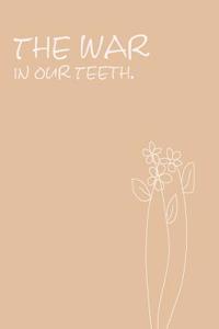 The War In Our Teeth