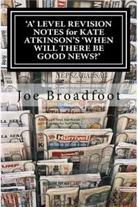 'A' LEVEL REVISION NOTES for KATE ATKINSON'S 'WHEN WILL THERE BE GOOD NEWS?'