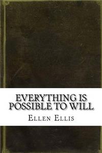 Everything Is Possible to Will