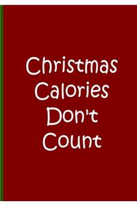 Christmas Calories Don't Count - Notebook / Journal / Blank Lined Pages