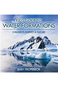 Kid's Guide to Water Formations - Children's Science & Nature