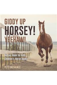 Giddy Up Horsey! Yeehaw! Horses Book for Kids Children's Horse Books