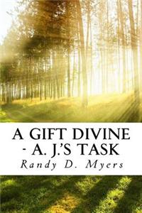 A Gift Divine: A. J.'s Task