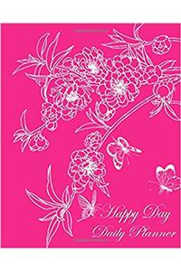 Happy Day Daily Planner: Pink Flower Daily Planner Book - Day Plan to Do List - Student Schedule - 120 Pages Large Softback 8 X 10