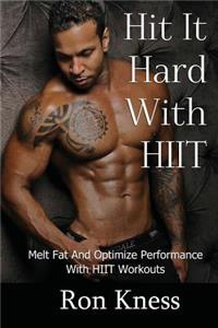 Hit It Hard With HIIT!