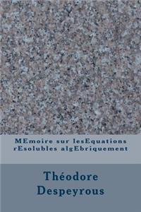 Memoire Sur Lesequations Resolubles Algebriquement