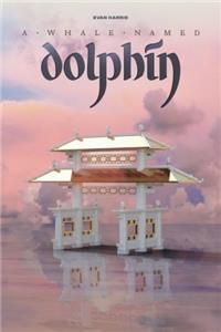 Whale Named Dolphin