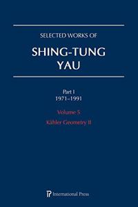 Selected Works of Shing-Tung Yau 1971-1991: Volume 5