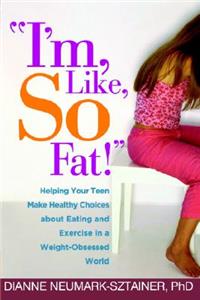 I'm, Like, So Fat!