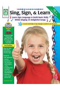 Sing, Sign, & Learn!, Grades Pk - 1